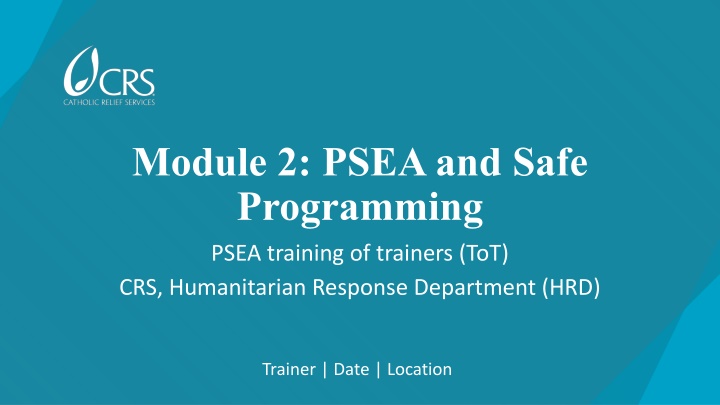 Module 2: PSEA and Safe Programming Training of Trainers (ToT) by CRS HRD