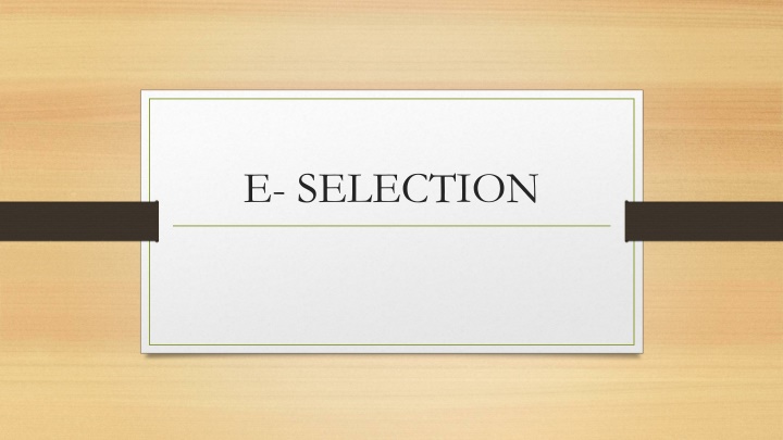 E-Selection: Benefits, Demerits, and Techniques