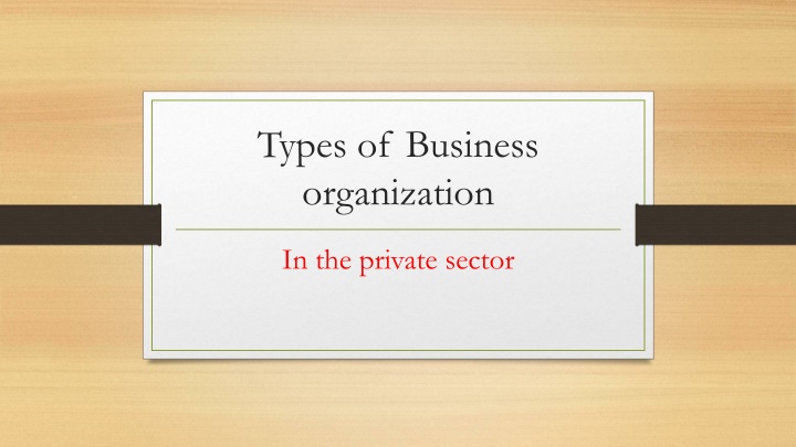 Overview of Business Organization in the Private Sector