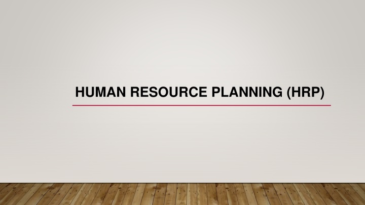 Human Resource Planning (HRP) in Organizations