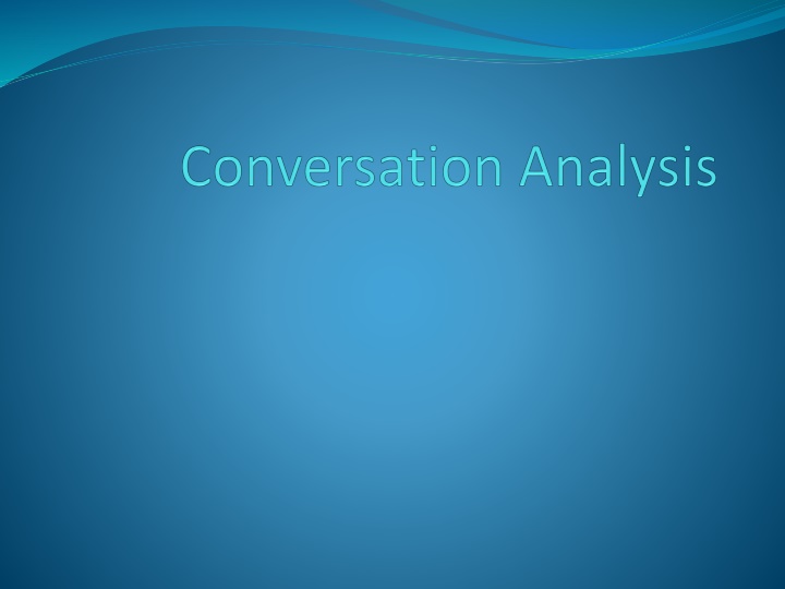 Conversational Analysis: Insights into Everyday Communication