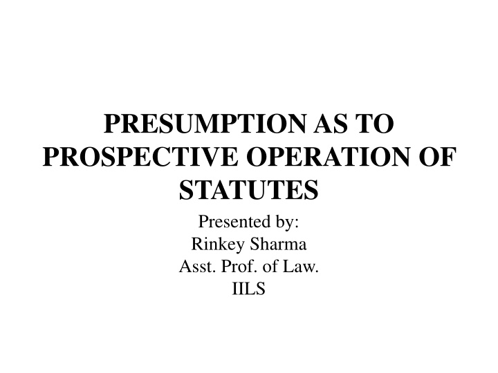 Principles of Prospective Operation of Statutes in Legislation