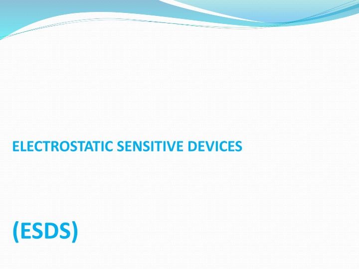 Electrostatic Sensitive Devices (ESDS)