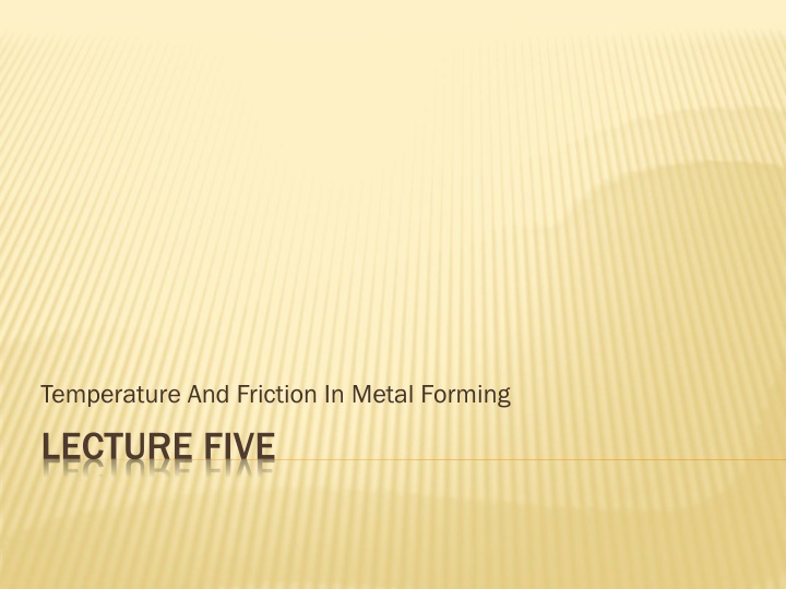 Temperature and Friction in Metal Forming Processes