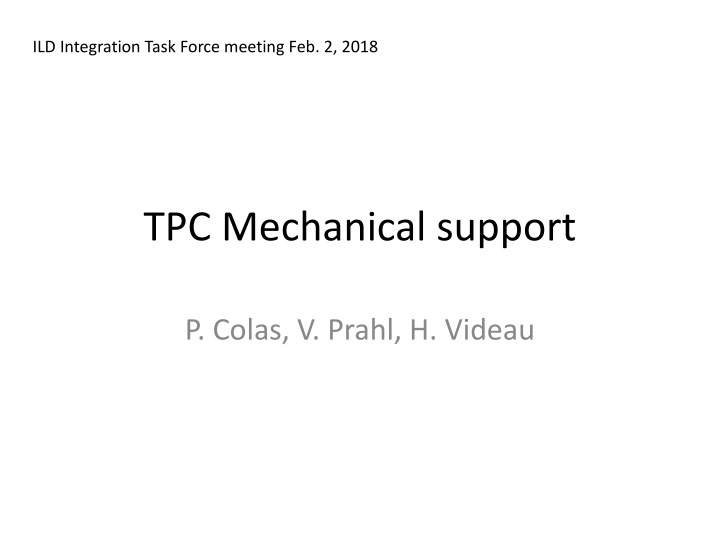 TPC Mechanical Support Considerations for ILD Integration Task Force Meeting