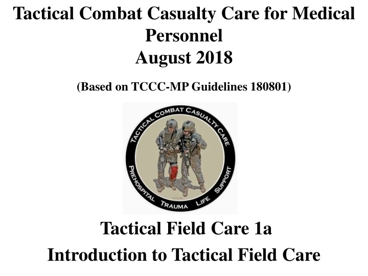 Tactical Combat Casualty Care for Medical Personnel - Introduction to Tactical Field Care