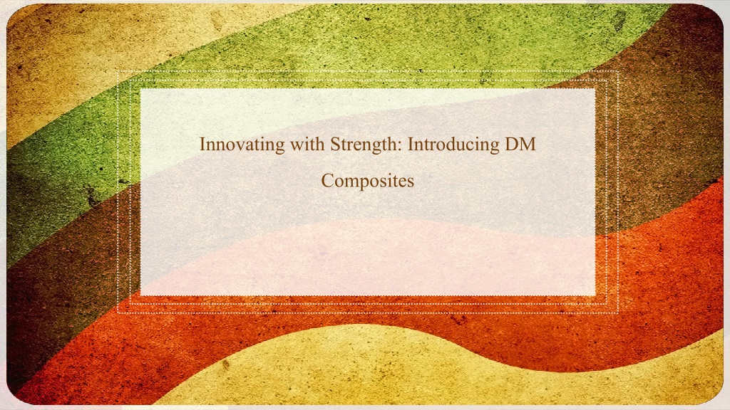 innovating with strength introducing dm l.w