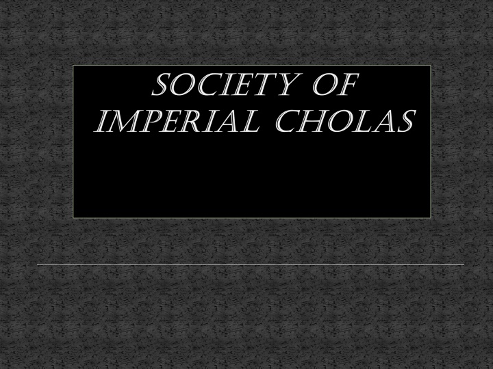 Societal Organization and Administration in Chola Empire