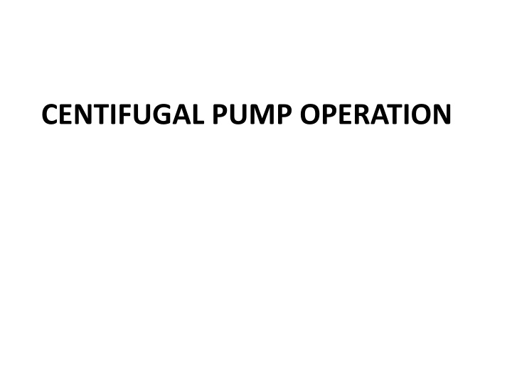 Centrifugal Pump Operation and Cavitation Effects