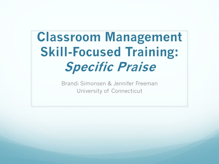 Skill-Focused Training in Classroom Management: Specific Praise Approach