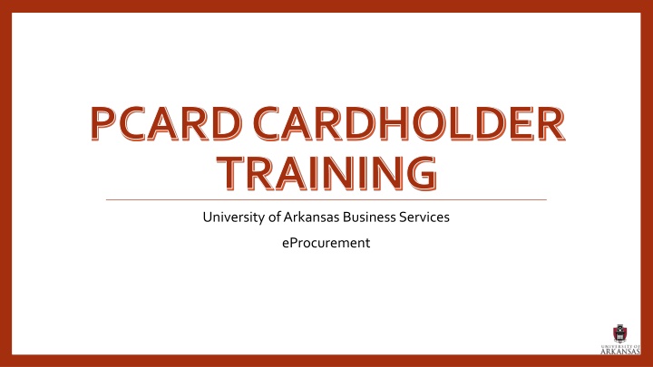 University of Arkansas Business Services PCard Training Information
