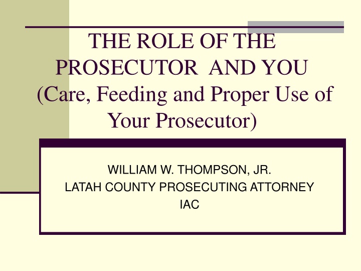 The Role of a Prosecutor: William W. Thompson, Jr. Latah County Prosecuting Attorney