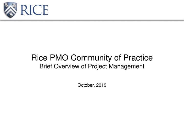 Project Management Overview - Rice PMO Community of Practice