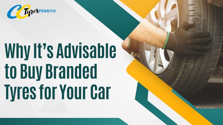why it s advisable to buy branded tyres for your n.w
