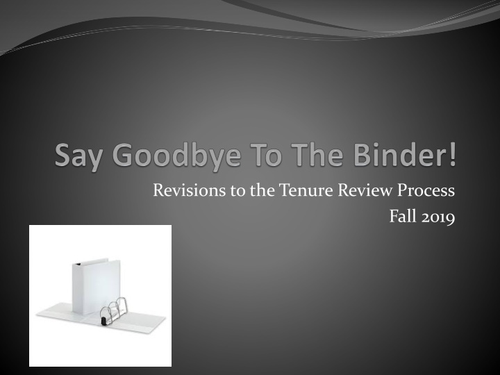 Streamlining the Tenure Review Process Fall 2019