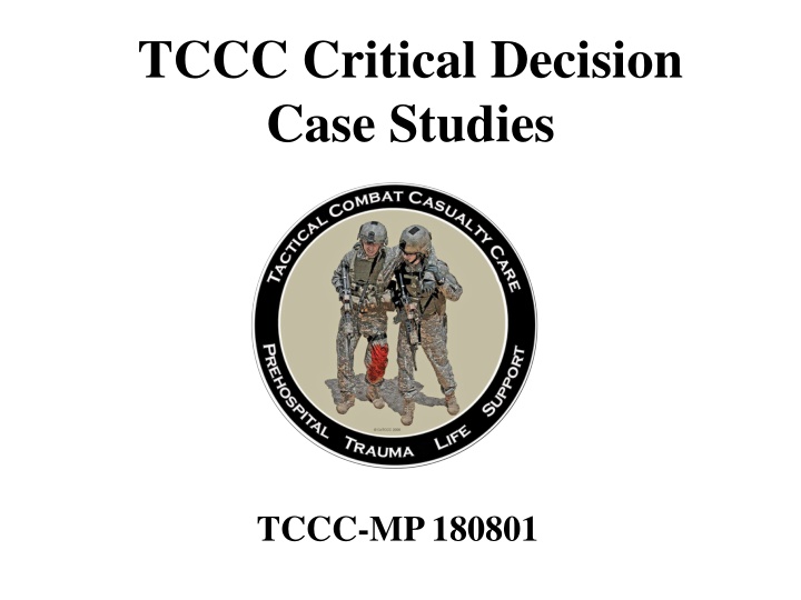 TCCC Critical Decision Case Studies: Bleeding Management Scenario