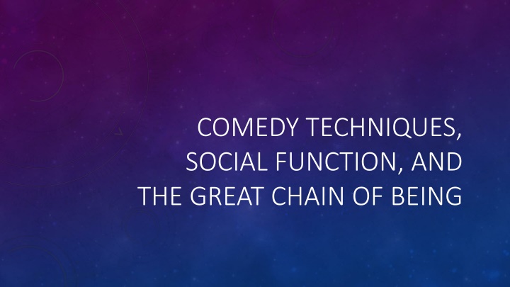 Comedy Techniques, Social Function, and The Great Chain of Being