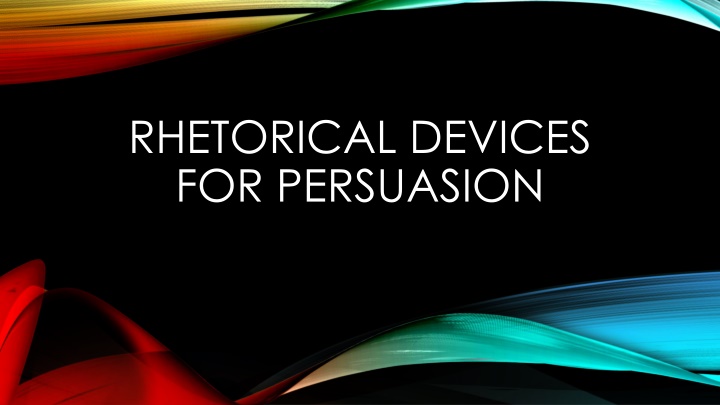 Mastering Rhetorical Devices for Persuasion