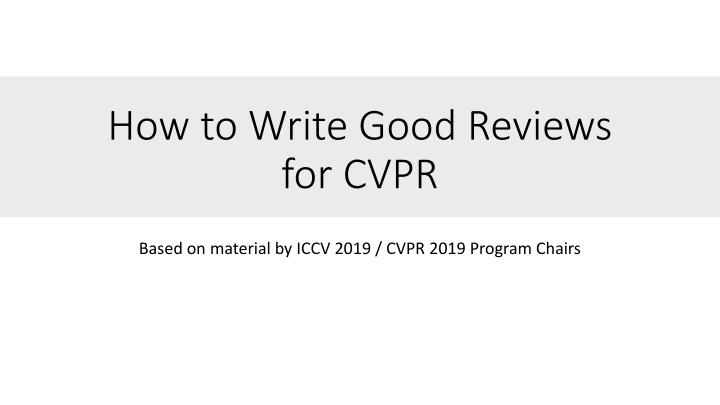Guidance on Writing Effective Reviews for CVPR - Insights from ICCV 2019 & CVPR 2019 Program Chairs