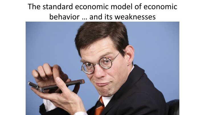 The Standard Economic Model and Behavioral Economics