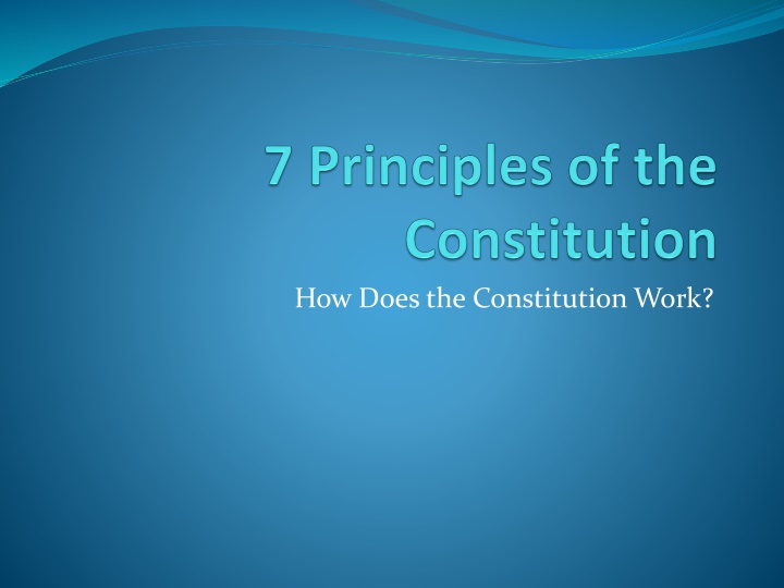 Seven Principles of How the Constitution Works