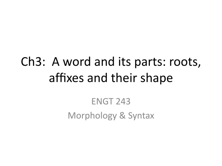 Morphology: Roots, Affixes, and Shape of Words