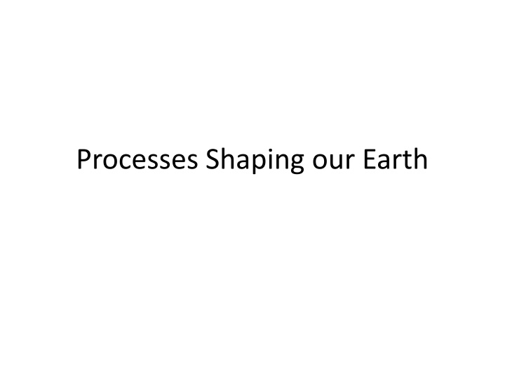 Processes Shaping Earth: Lithosphere, Plate Tectonics, and Effects