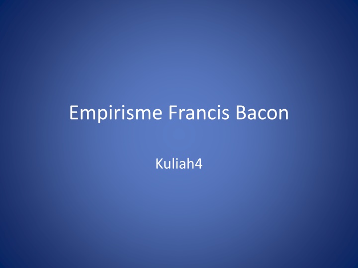 Empiricism: Francis Bacon and Classical Perspectives