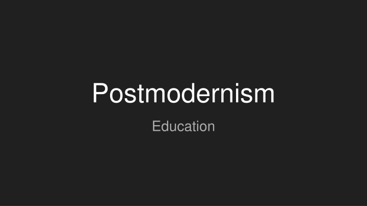 Postmodernism in Education: Views and Implications