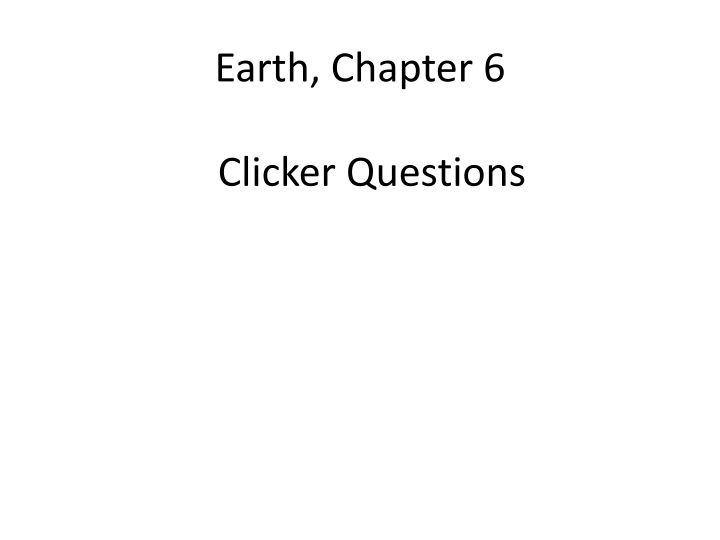 Earth's Processes: Chapter 6 Clicker Questions