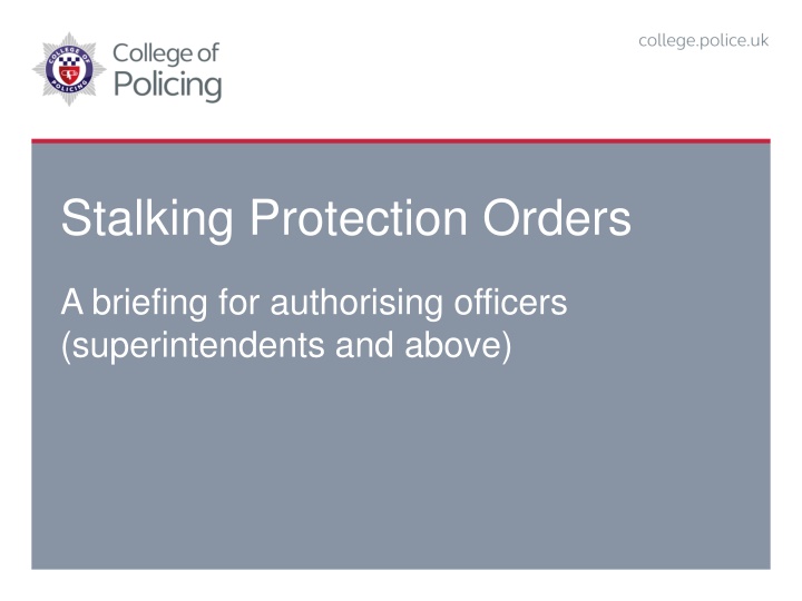 Briefing on Stalking Protection Orders for Authorising Officers (Superintendents and Above)