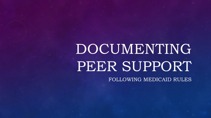 Documentation for Peer Support Following Medicaid Rules