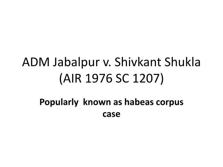 ADM Jabalpur v. Shivkant Shukla: Habeas Corpus Case Analysis