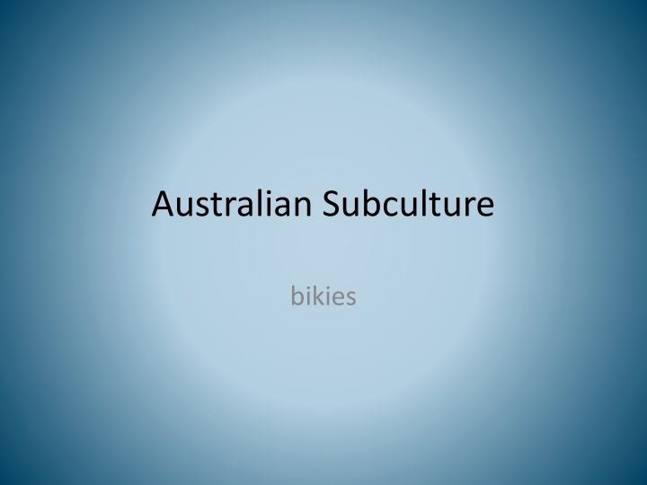 Australian Subcultures and the Unique Case of Bikies