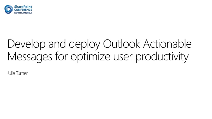 Enhancing User Productivity with Outlook Actionable Messages