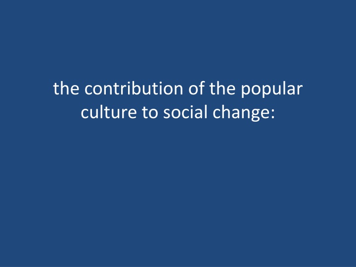 The Impact of Popular Culture on Social Change Through Television