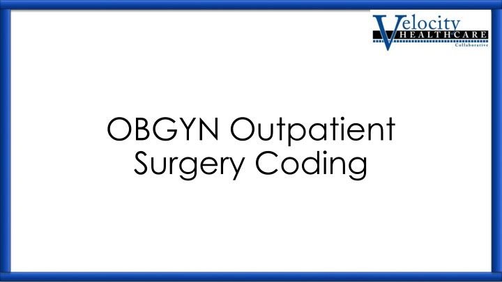 OBGYN Outpatient Surgery Coding and Hysterectomy Procedures