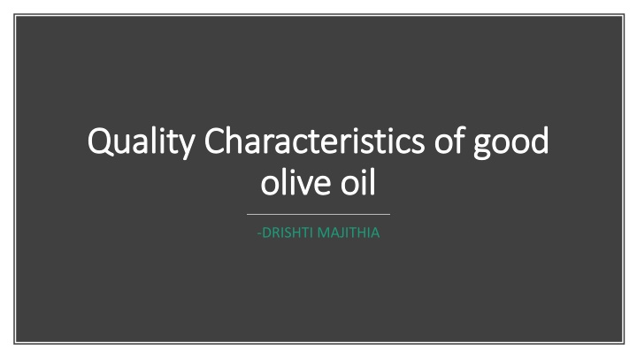 Quality Characteristics of Good Olive Oil