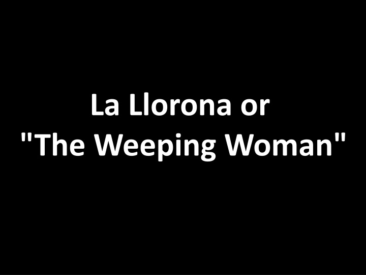 Legends of La Llorona and La Malinche