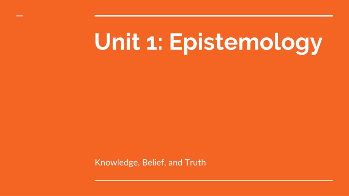 Epistemology: Knowledge, Belief, and Truth