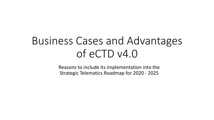 The Advantages of Implementing eCTD v4.0 into the Strategic Telematics Roadmap