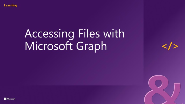 Microsoft Graph: Accessing Files and Enhancing Microsoft 365 Platform