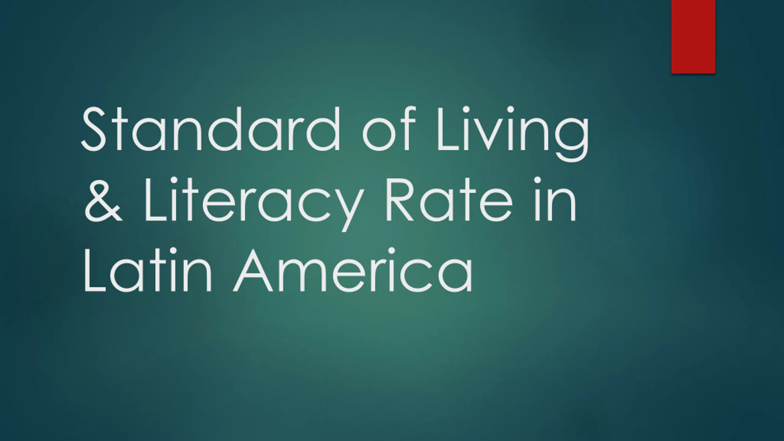 Standard of Living & Literacy Rate in Latin America