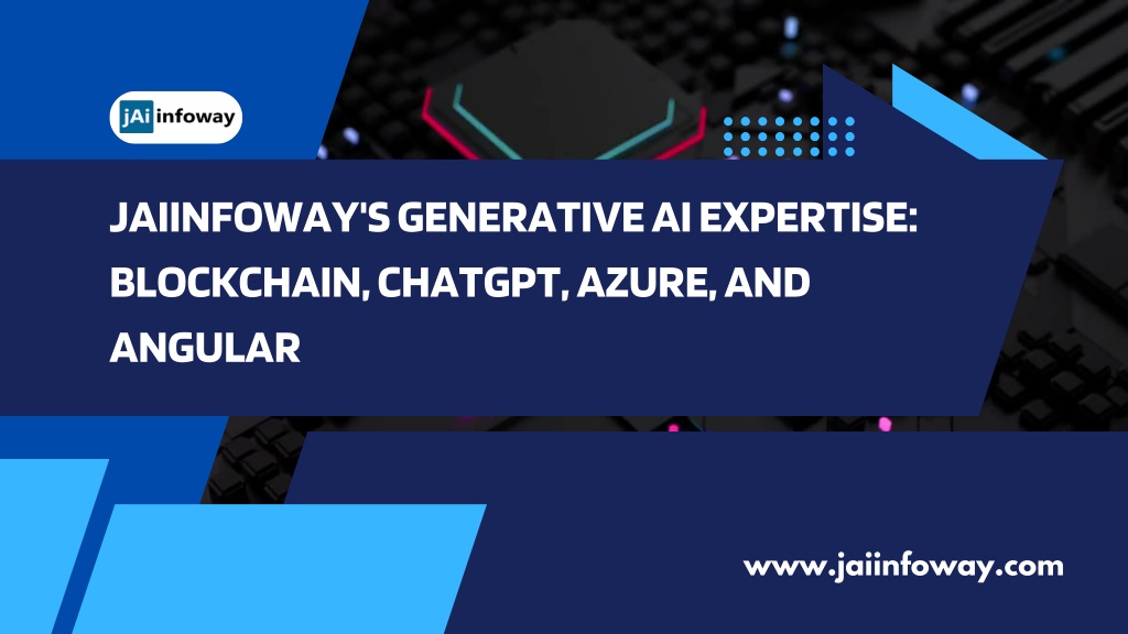 jaiinfoway s generative ai expertise blockchain l.w