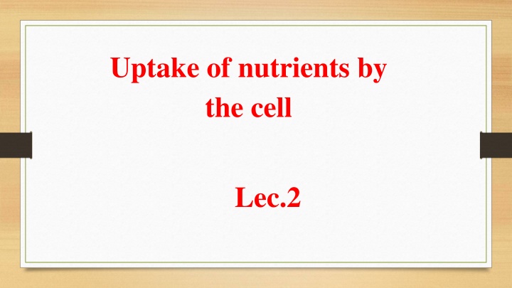 Mechanisms of Nutrient Uptake by Microbial Cells