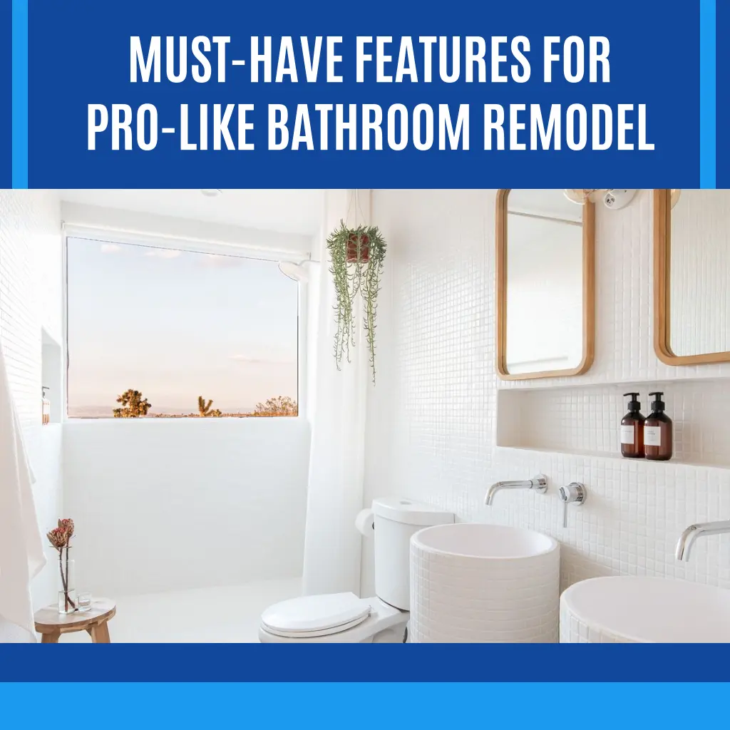 must have features for pro like bathroom remodel n.