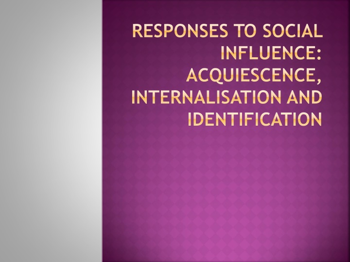 Responses to Social Influence in Psychological Context