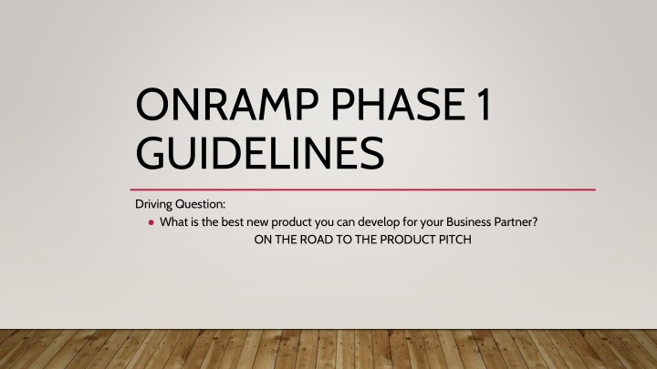 Developing the Best New Product for Your Business Partner - Onramp Phase 1 Guidelines