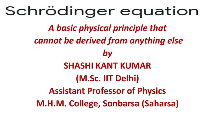Fundamental Physics Principles Explored by Schrodinger and De Broglie