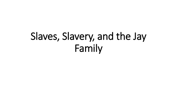 Slaves, Slavery, and the Jay Family History
